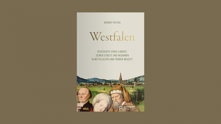 Westfalen – Geschichte eines Landes, seiner Städte und Regionen in Mittelalter und früher Neuzeit
