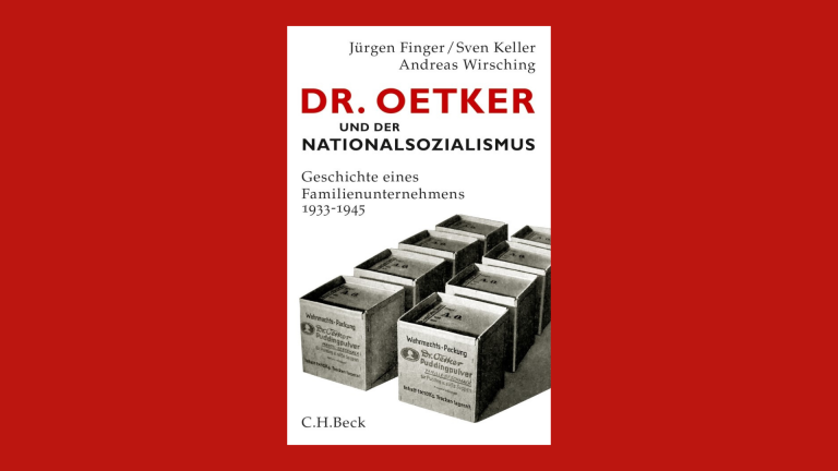 Dr. Oetker und der Nationalsozialismus: Geschichte eines Familienunternehmens 1933-1945