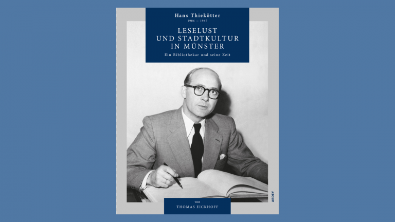Leselust und Stadtkultur in Münster. Hans Thiekötter (1906–1967). Ein Bibliothekar und seine Zeit