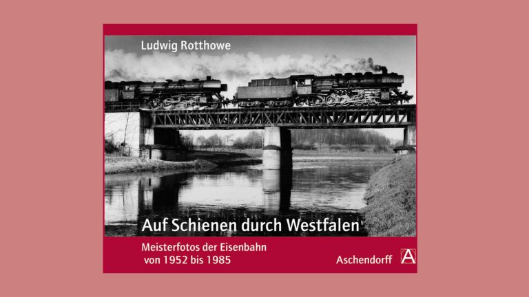 Auf Schienen durch Westfalen – Meisterfotos der Eisenbahn von 1952 bis 1985
