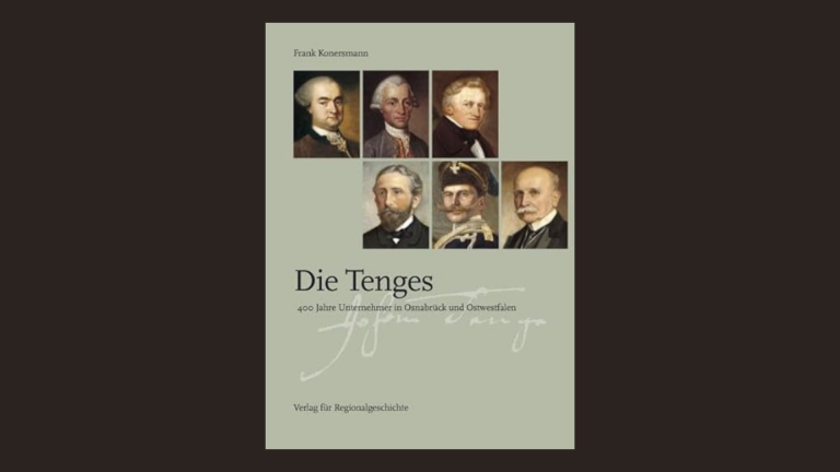 Die Tenges. 400 Jahre Unternehmer in Osnabrück und Westfalen