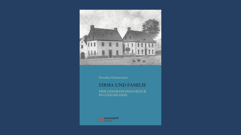 Firma und Familie. Vier Generationen Hueck in Lüdenscheid