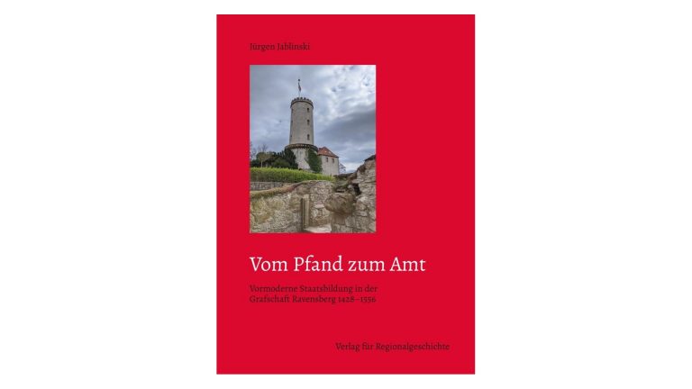 Vom Pfand zum Amt: Vormoderne Staatsbildung in der Grafschaft Ravensberg 1428-1556