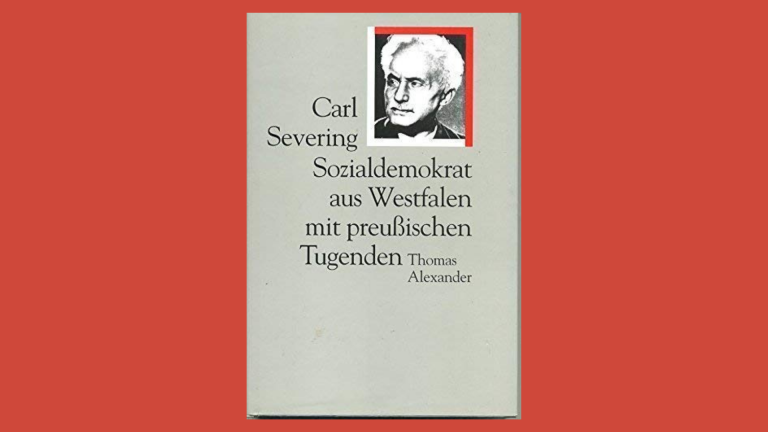 Carl Severing – Sozialdemokrat aus Westfalen mit preußischen Tugenden